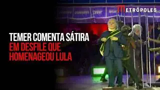 Temer se pronuncia sobre sátira a ele em desfile pró-Lula