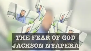 THE FEAR OF GOD JACKSON NYAPERA