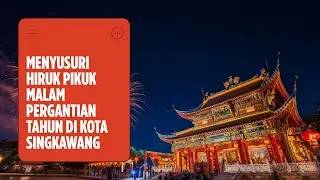 Menyusuri Hiruk Pikuk Malam Pergantian Tahun Di Kota Singkawang 
