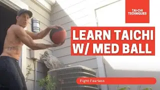Learning Tai Chi | Medicine Ball