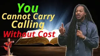 You Cannot Carry Calling Without Cost   REVEALED  PROPHET LOVY