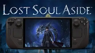 Lost Soul Aside on Steam Deck Performance Tested