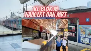 KE BLOK M NAIK LRT DAN MRT