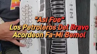 Asi Fue-Los Petroleros Del Bravo-Acordeon Fa-Mi Bemol