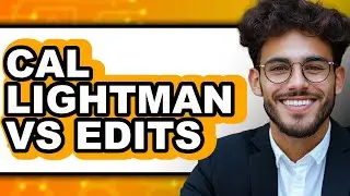 Cal Lightman vs Edits - 2025 Comparison