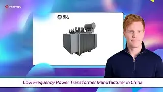 Low Frequency Power Transformer Manufacturer in China