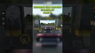 Extreme Car Driving Gameplay #part2 #extremecardrivingsimulator #short #shorts #shortgame #gameplay