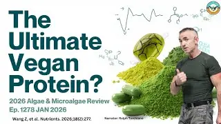 The Ultimate Vegan Protein? 2026 Algae & Microalgae Science Review Ep. 1278 JAN 2026