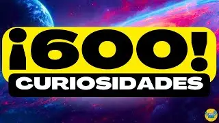 ¡600 DATOS INCREÍBLES y COSAS QUE NO SABÍAS! ⏰😲