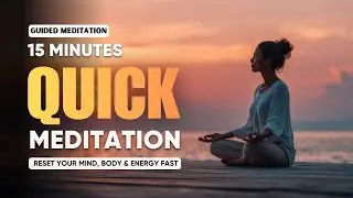 15-Minute Quick Meditation | Reset Your Mind, Body & Energy Fast ✨