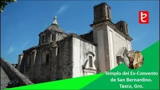 Templo del ExConvento de San Bernardino, Taxco, Guerrero. www.edemx.com