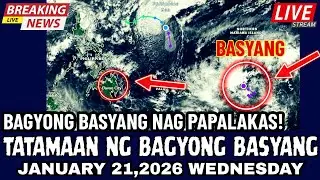 JANUARY 21,2026 WEDNESDAY | SUSUNOD NA BAGYONG BASYANG! GAANO KALAKAS!