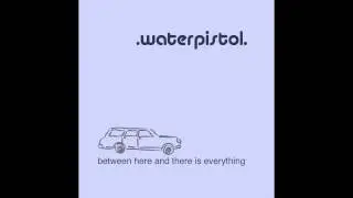 Waterpistol - Two For Flinching