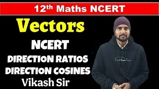 12th Maths NCERT Chapter 10 Vectors, Concept of direction ratios & direction cosines