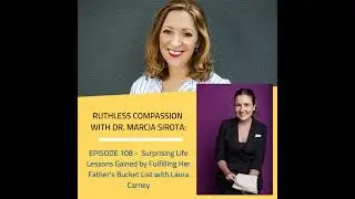 108 - Laura Carney: Surprising Life Lessons Gained by Fulfilling Her Father's Bucket List