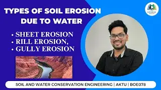 U2 Part 1 | Types of soil erosion due to water- sheet erosion, rill erosion, gully erosion | AKTU