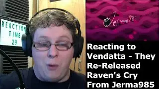 Reacting to Vendetta - They Re-Released Ravens Cry From Jerma985 (Reaction Week 29 Ep 5)