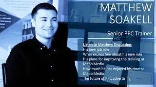 Mabo Media&rsquo;s Senior PPC Trainer Matthew Soakell Talks About His New Job Role