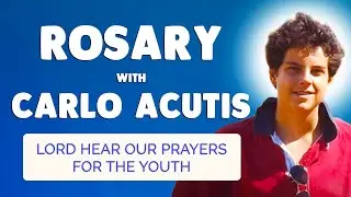 🙏 ROSARY with CARLO ACUTIS 🙏 Holy Rosary Prayer to Blessed Carlo Acutis