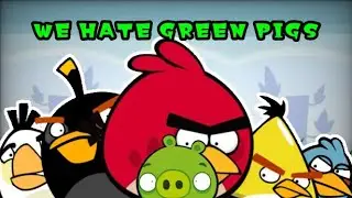 🎶WE HATE GREEN PIGS: An Angry birds song {in 2025}🎶