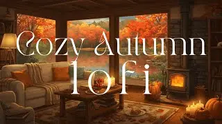 Cozy Fall Lofi Radio 🍂 Study &bull; Relax &bull; Focus 🍁  Positive Energy [ Lofi Hip Hop ]