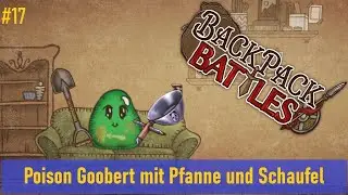 Let's Play Backpack Battles 🍄 #17: Poison Goobert mit Pfanne und Schaufel (German/Deutsch)