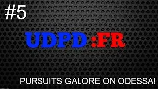 UDPD:FR #5 | Pursuits galore! | Odessa