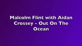 Malcolm Flint (guitar) with Aidan Crossey (electric mandolin) - Out On The Ocean