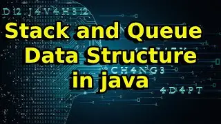 Stack and Queue Data Structure in Java