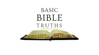 Basic Bible Truths | Session Five