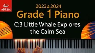 ABRSM 2023 & 2024 - Grade 1 Piano exam - C:3 Little Whale Explores the Calm Sea ~ Caroline Tyler