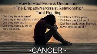Cancer  *Empath/Narcissist Relationship* ~ Timeless