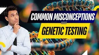 Common Misconceptions about Genetic Tests | Labnetics | Genetics