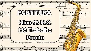 Hino 93 H.C. - H&aacute; Trabalho Pronto - Partitura para Sax Alto, Sax Bar&iacute;tono, e Requinta