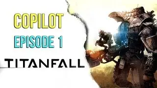 Titanfall Copilot: Episode 1