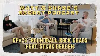 Roundball Rock Chaos feat  Steve Gerben | Matt and Shane s Secret Podcast Ep 23