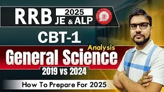 RRB JE/ALP Analysis | 2019 vs 2024 | CBT-1 | General Science | How to Prepare for RRB JE / ALP 2025.