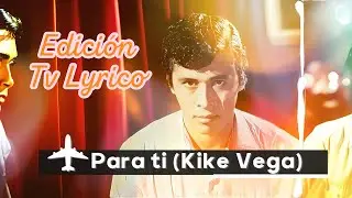 Para ti Kike Vega Pasillo