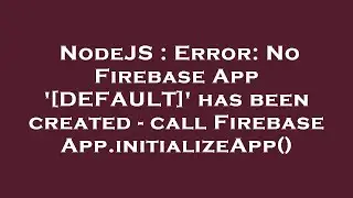 NodeJS : Error: No Firebase App '[DEFAULT]' has been created - call Firebase App.initializeApp()
