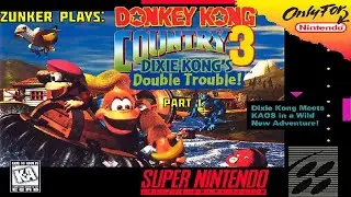 Zunker Plays: Donkey Kong Country 3! Part 1: Kiddy Kong Country!