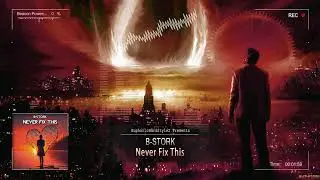 B-Stork - Never Fix This [Online Release]