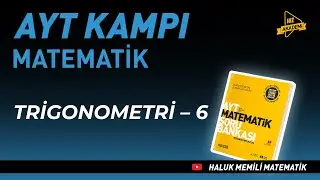 Trigonometri – 6 | Matematik AYT Kampı