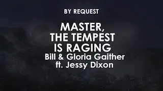 Master, The Tempest Is Raging | Bill & Gloria Gaither ft. Jessy Dixon