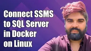 How to Connect SSMS to SQL Server in Docker on Linux: Step-by-Step Guide