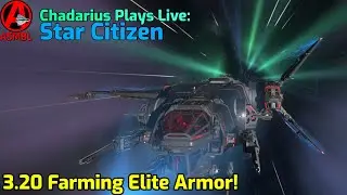 Star Citizen: 3.20 Farming Elite Armor!