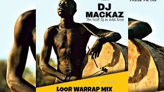 LOOR WARRAP BY DJ MACKAZ 2025