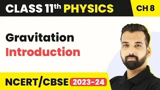 Gravitation : Introduction | Class 11 Physics Chapter 8 | Class 11 Physics