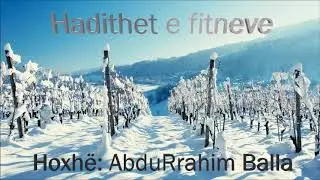 Hadithet e fitneve - Hoxhë: AbduRrahim Balla
