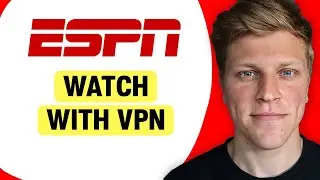 How to Watch ESPN with a VPN
