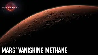 The Mysterious Case of Mars&rsquo; Vanishing Methane...